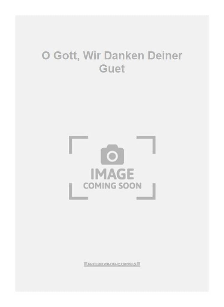 O Gott, Wir Danken Deiner Guet